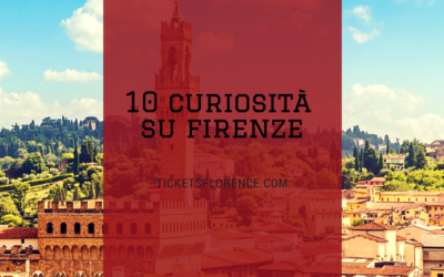 10 curiosità su Firenze per stupire e stupirti