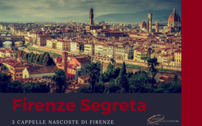 Firenze segreta: 3 cappelle nascoste di Firenze